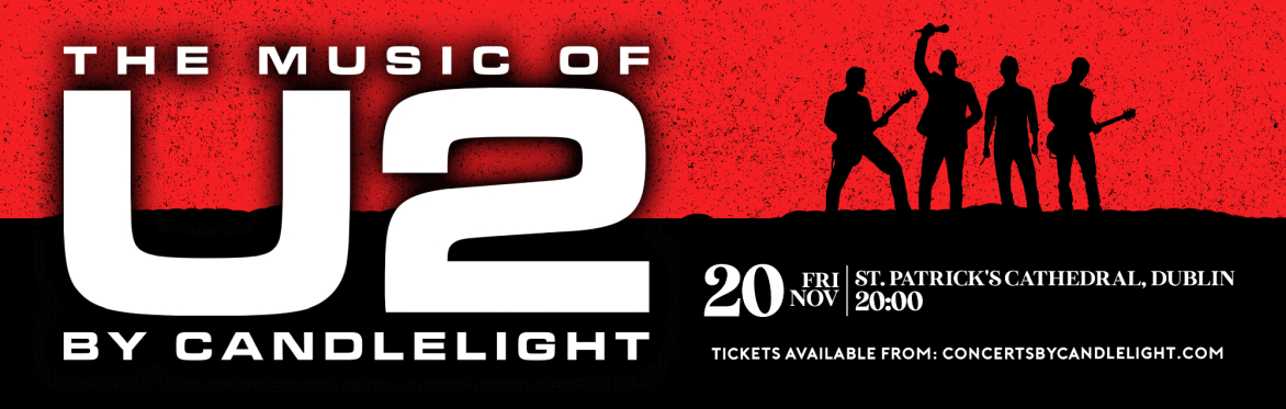 The Music Of U2 By Candlelight at St Patrick's Cathedral, Dublin