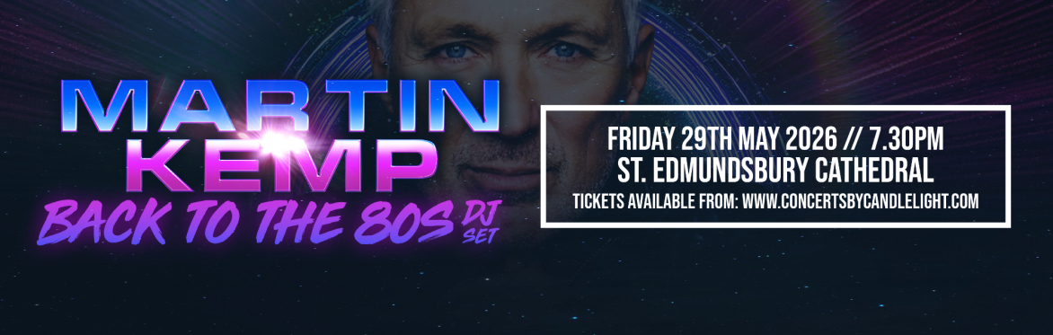 Martin Kemp - Back To The 80s at St Edmundsbury Cathedral