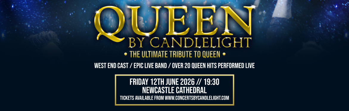 Queen By Candlelight at Newcastle Cathedral