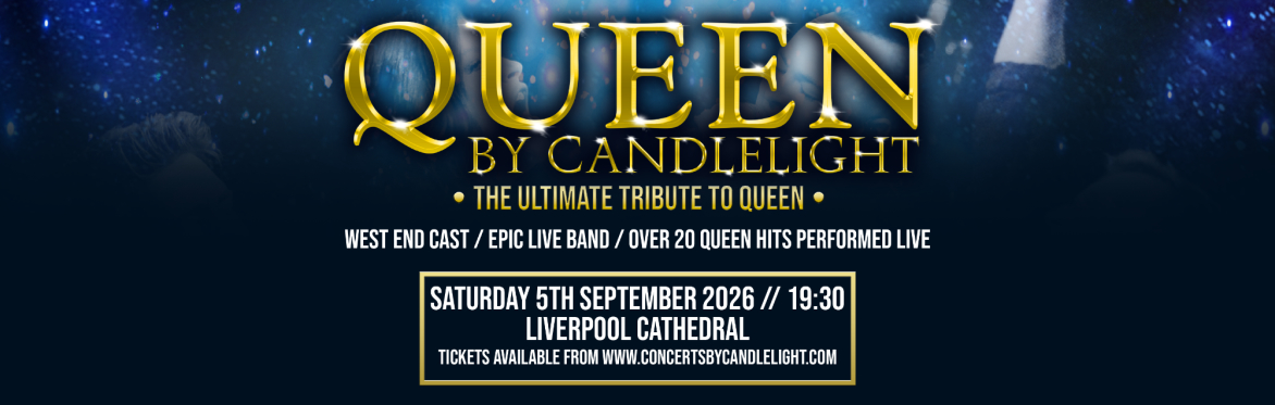 Queen By Candlelight at Liverpool Cathedral