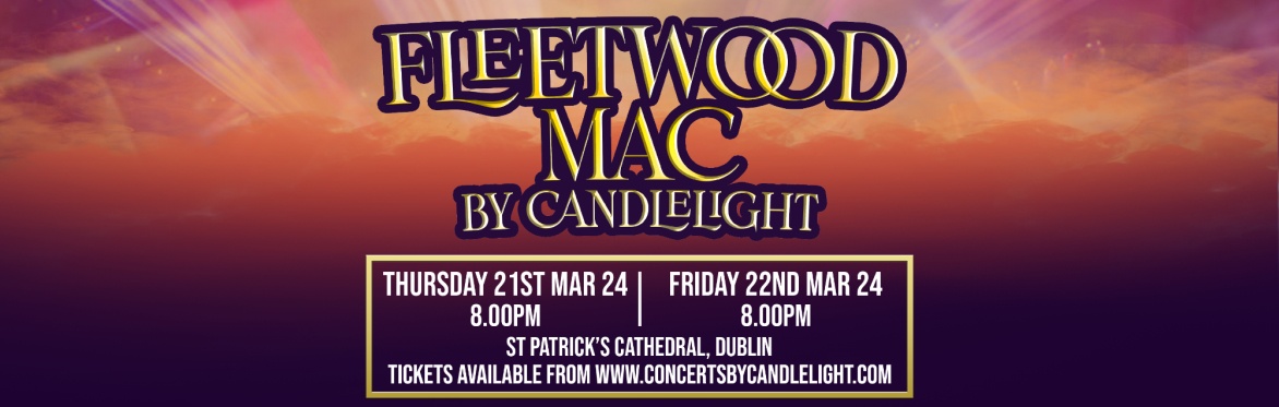 Fleetwood Mac by Candlelight at St Patrick's Cathedral, Dublin