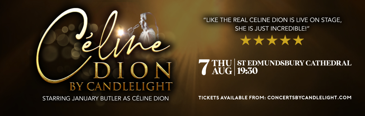 Céline Dion By Candlelight at St Edmundsbury Cathedral, Bury St Edmunds