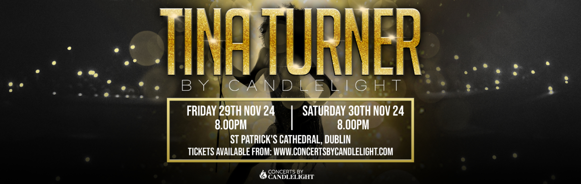Tina Turner By Candlelight at St Patrick's Cathedral, Dublin