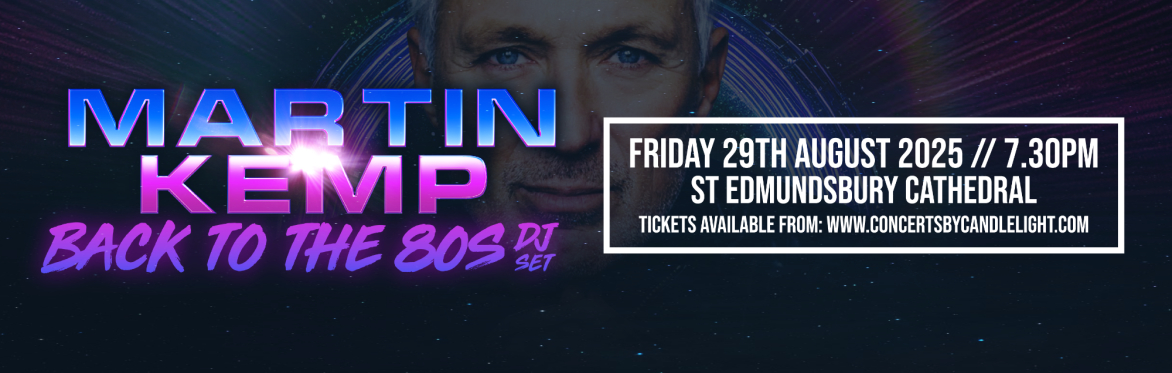 Martin Kemp - Back To The 80s at St Edmundsbury Cathedral