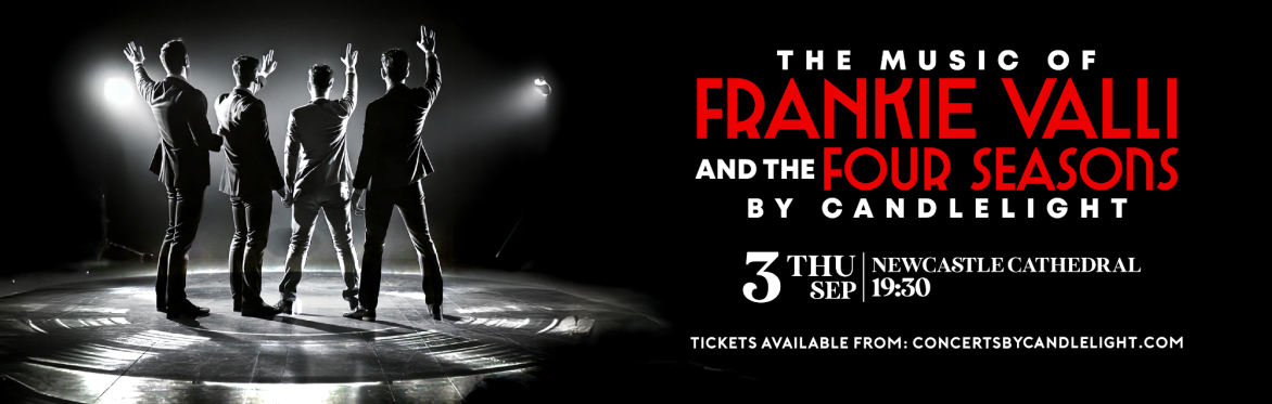 The Music Of Frankie Valli & The Four Seasons By Candlelight at Newcastle Cathedral