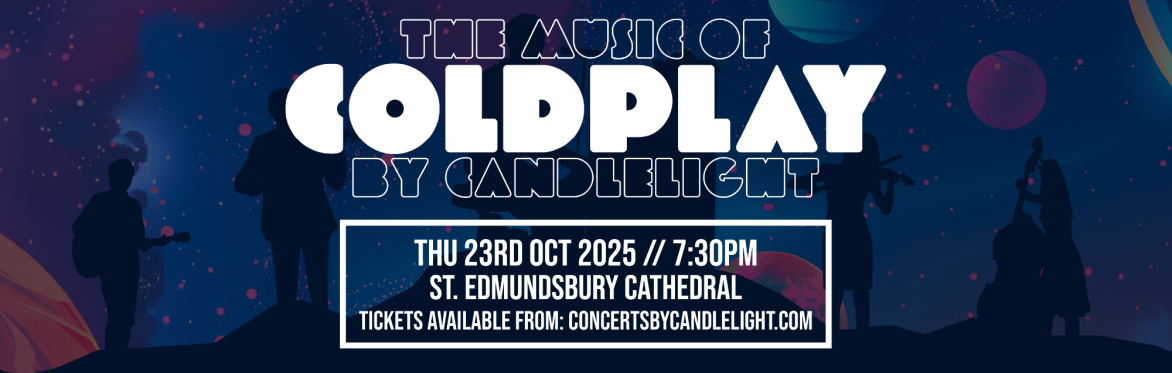 The Music Of Coldplay By Candlelight at St Edmundsbury Cathedral, Bury St Edmunds