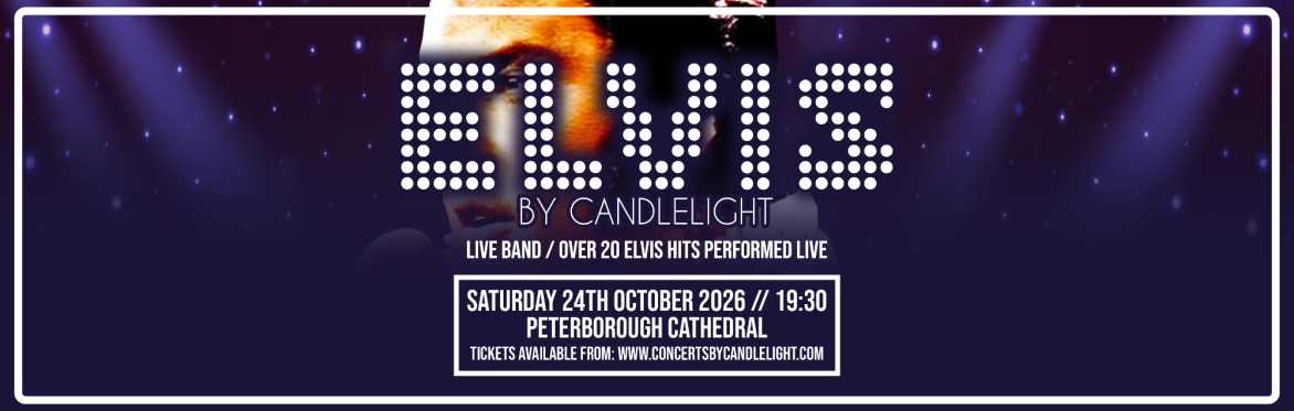 Elvis By Candlelight at Peterborough Cathedral
