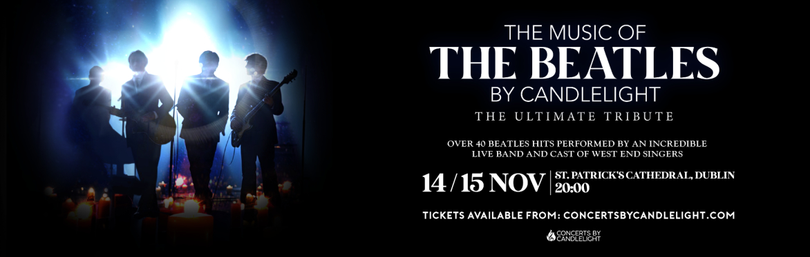 The Music of The Beatles by Candlelight at St Patrick's Cathedral, Dublin