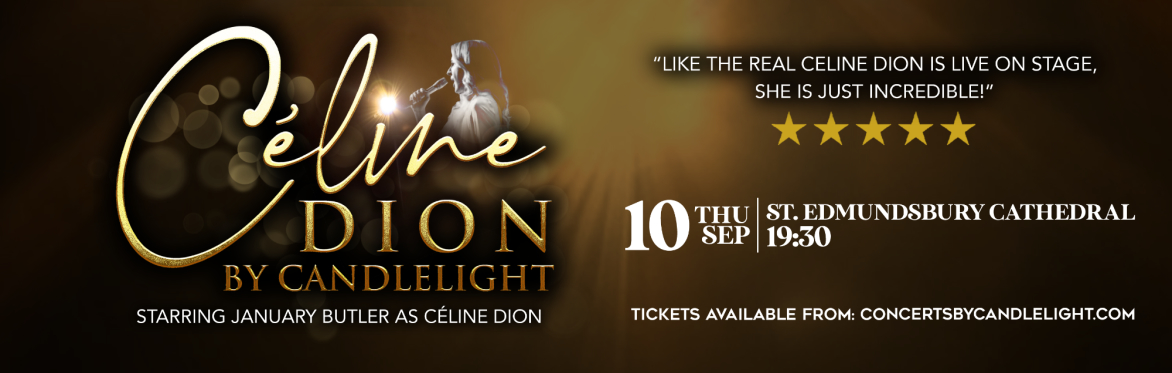 Céline Dion By Candlelight at St Edmundsbury Cathedral, Bury St Edmunds