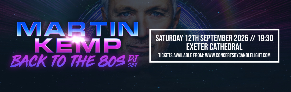 Martin Kemp - Back To The 80s at Exeter Cathedral