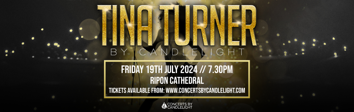 Tina Turner by Candlelight at Ripon Cathedral