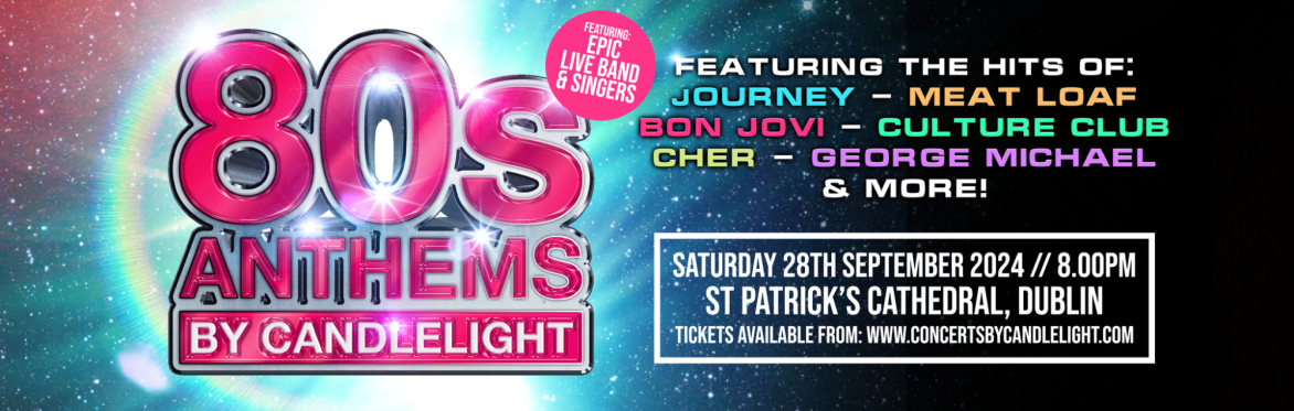 80s Anthems By Candlelight at St Patrick's Cathedral, Dublin