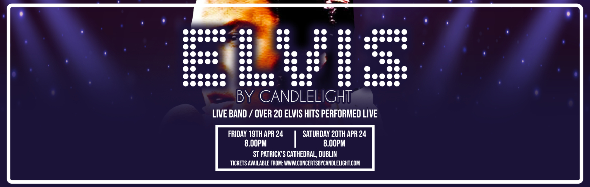 Elvis by Candlelight at St Patrick's Cathedral, Dublin