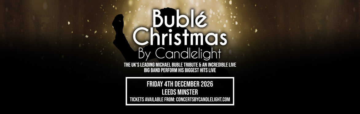 Bublé Christmas By Candlelight at Leeds Minster