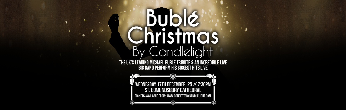 Bublé Christmas By Candlelight at St Edmundsbury Cathedral, Bury St Edmunds