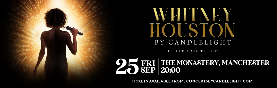 Whitney Houston By Candlelight at The Monastery, Manchester
