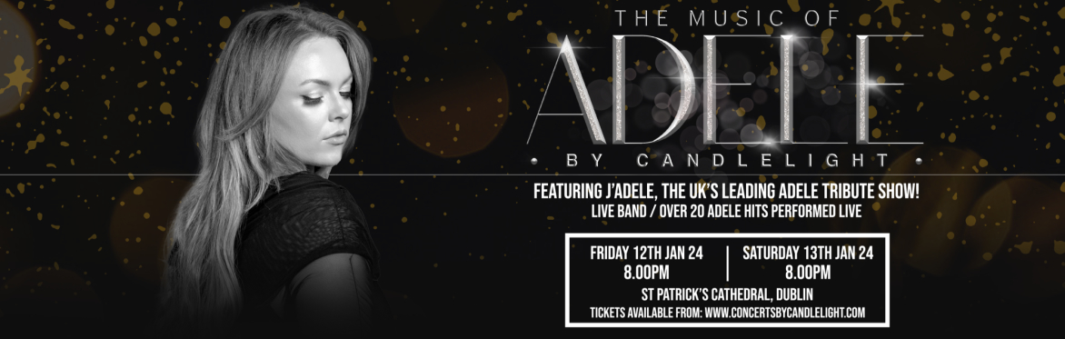 The Music of Adele by Candlelight at St Patrick's Cathedral, Dublin