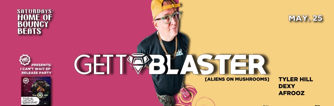 WR Records: GETTOBLASTER / Tyler Hill EP release party