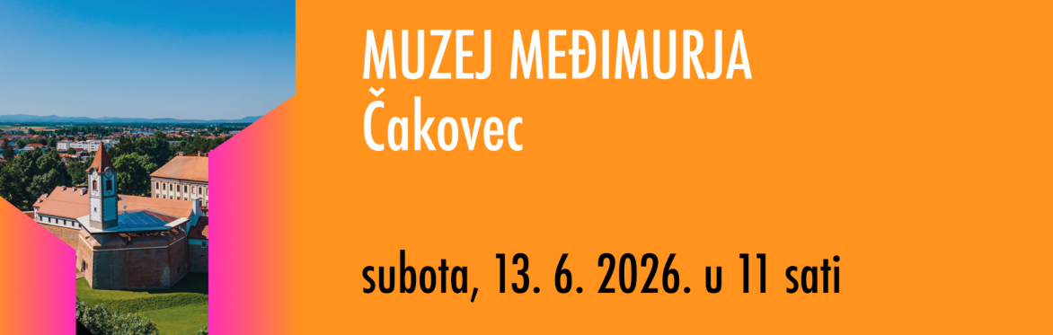 ČAKOVEC: S prijateljem_icom u MUZEJ! MUZEJ MEĐIMURJA