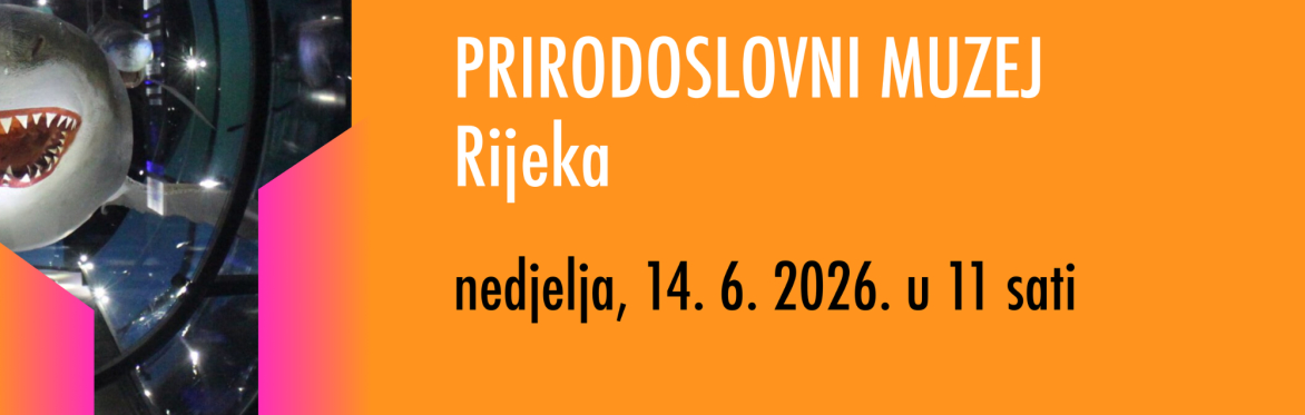 RIJEKA: S prijateljem_icom u MUZEJ! PRIRODOSLOVNI MUZEJ RIJEKA