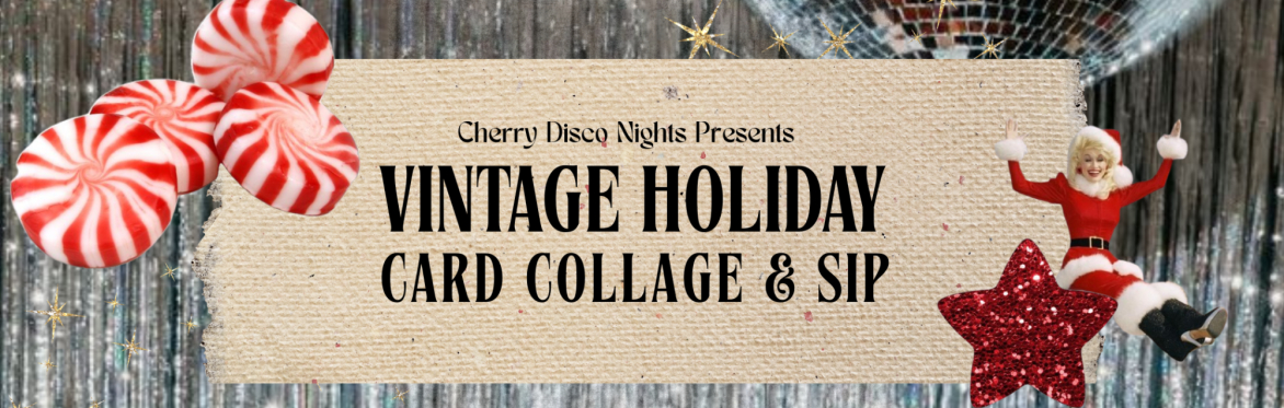 Cherry Disco Nights Presents: Vintage Holiday Card Collage & Sip