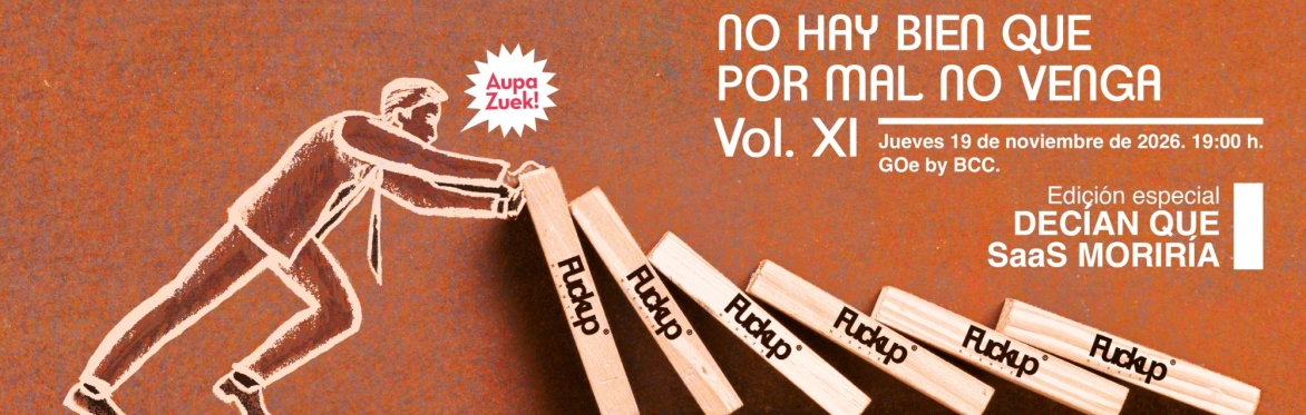Aupa Zuek + FuckUp Nights Vol XII: Decían que SaaS había muerto