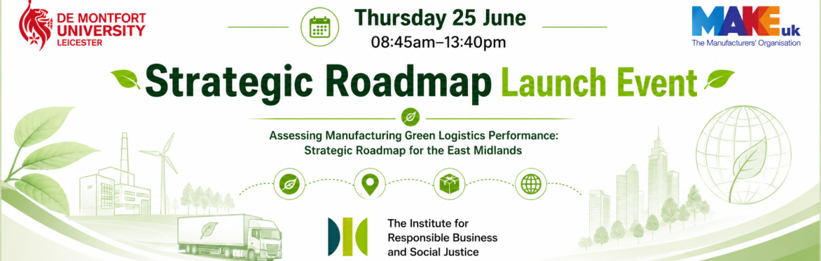 Assessing Manufacturing Green Logistics Performance: Strategic Roadmap for East Midlands