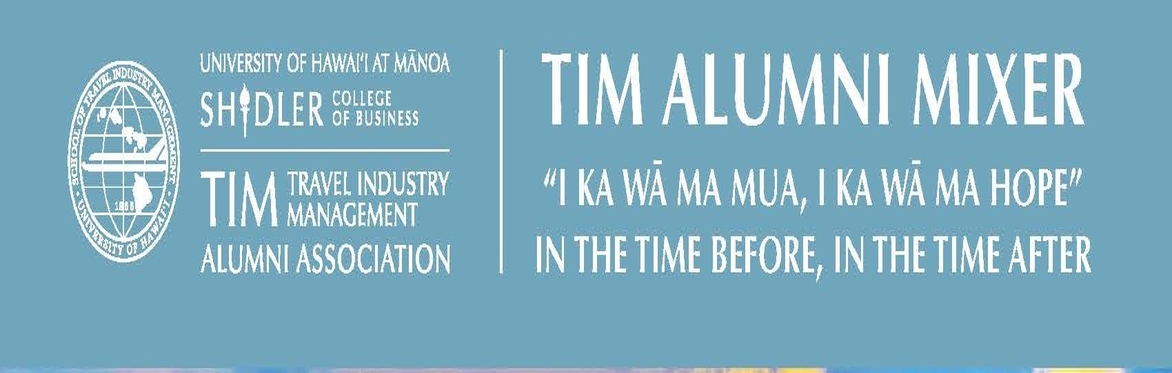 TIM Alumni Mixer "I KA WĀ MA MUA, I KA WĀ MA HOPE”