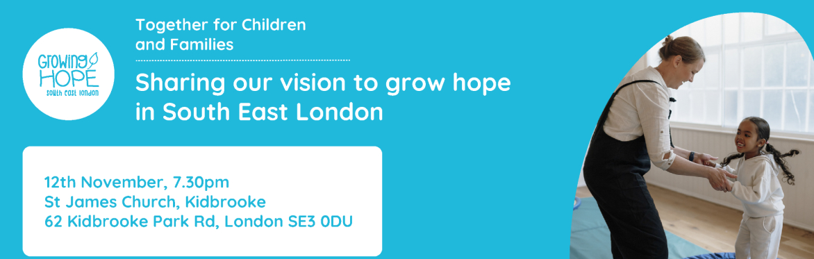 Growing Hope South East London: Together for Children and Families