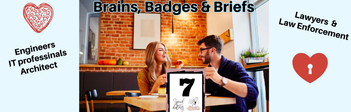 7 in Heaven Singles Age A+ 30-44 Brains, Badges & Briefs: Speed Dating Age A+ 30-44 Hicksville Sat 10/10/26