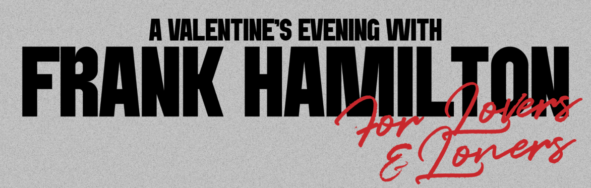 A Valentine's evening with FRANK HAMILTON - For Lovers & Loners