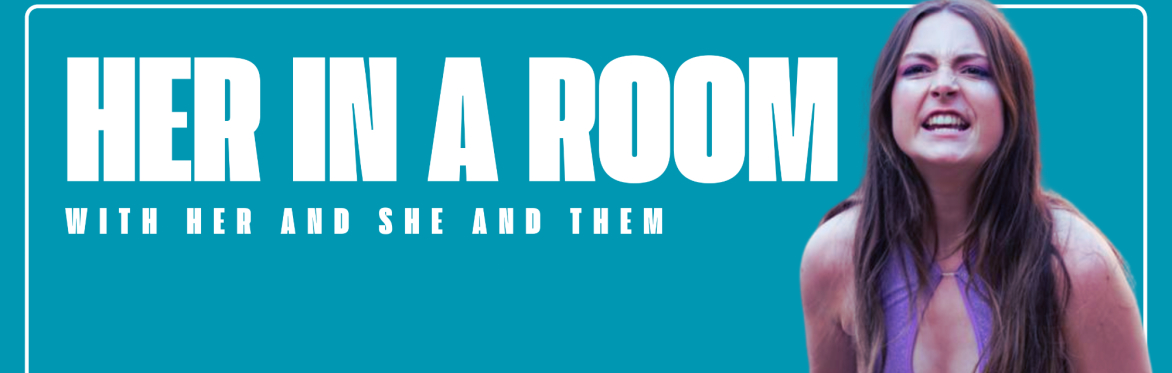 Her in the room with her and she and them