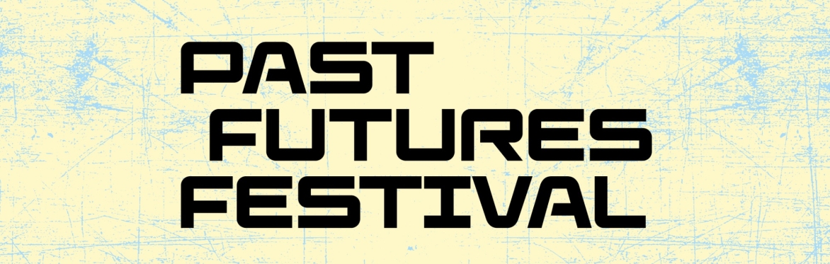 Past Futures Festival