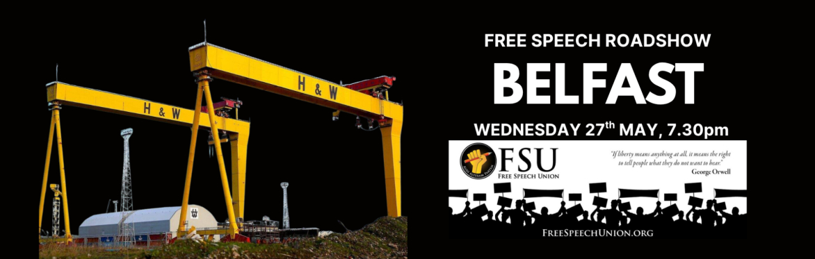 THE FREE SPEECH UNION ROADSHOW: BELFAST