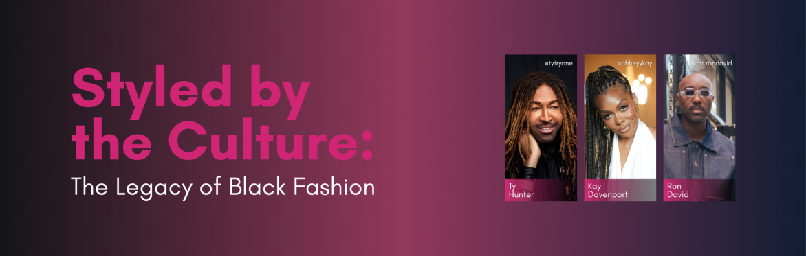 Styled by the Culture: The Legacy of Black Fashion