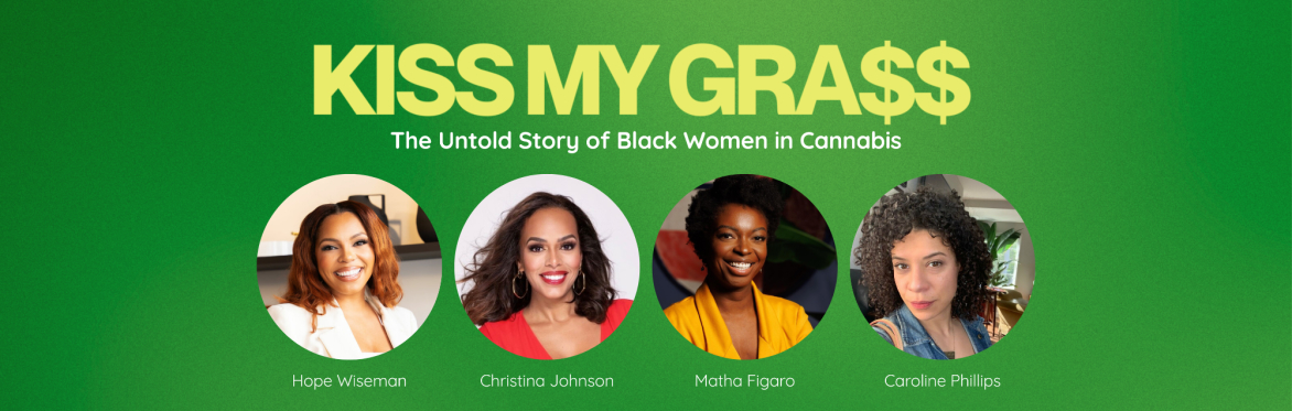 Kiss My Grass: The Untold Story of Black Women in Cannabis