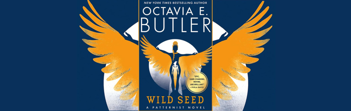 The book cover of Octavia Butler's Wild Seed. There is a woman raising her hands with wings coming through from her arms. Theres is a small person or spirit within the woman.
