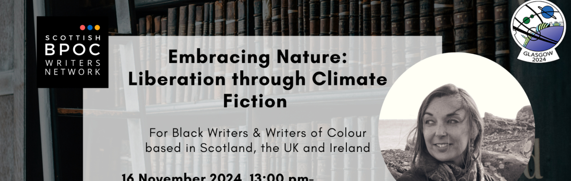 Text: “SBWN x WorldCon Writing Workshop with Lorraine Wilson. Embracing Nature: Liberation through Climate Fiction. For Black Writers & Writers of Colour based in Scotland, the UK and Ireland. 16th No