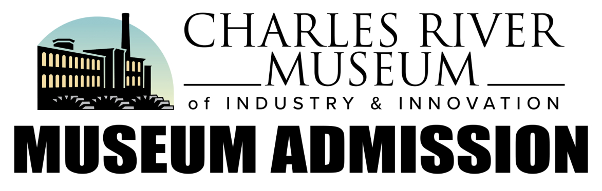 Visitor Admission Charles River Museum of Industry & Innovation