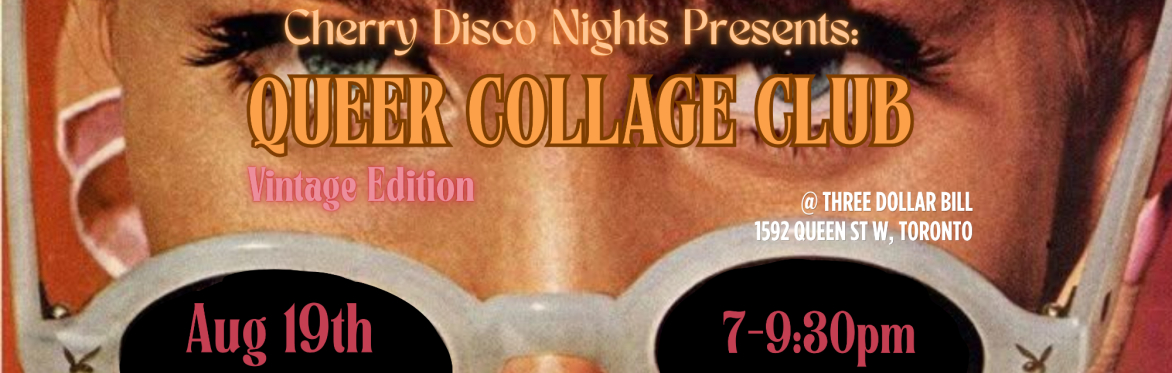 Cherry Disco Night's Presents: Queer Collage Club Vintage Edition