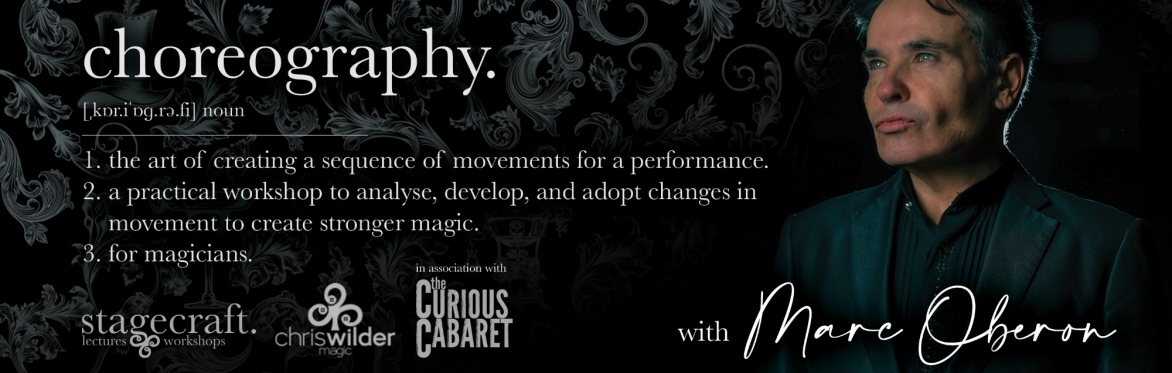 Choreography: a practical workshop for magicians -  with Marc Oberon