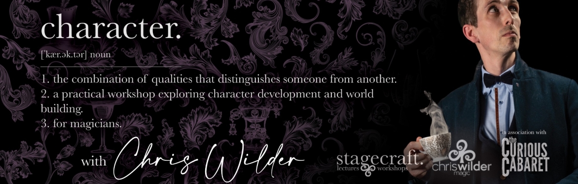 Character: a practical workshop for magicians -  with Chris Wilder