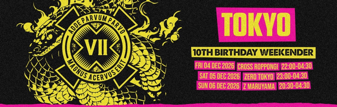 VII X TOKYO - 10th BIRTHDAY WEEKENDER