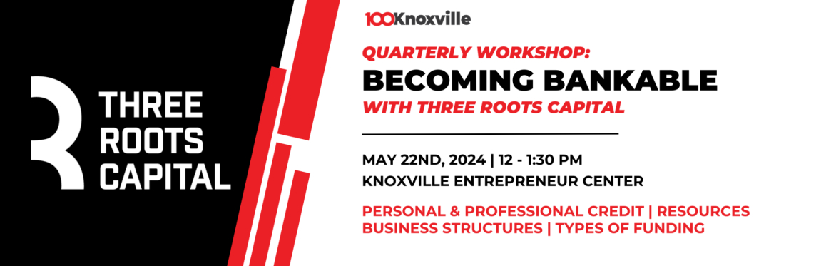 100Knoxville Quarterly Workshop: Becoming Bankable