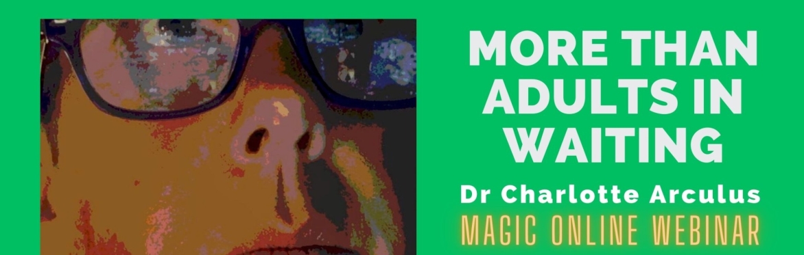 Dr. Charlotte Arculus: More than Adults-in-Waiting