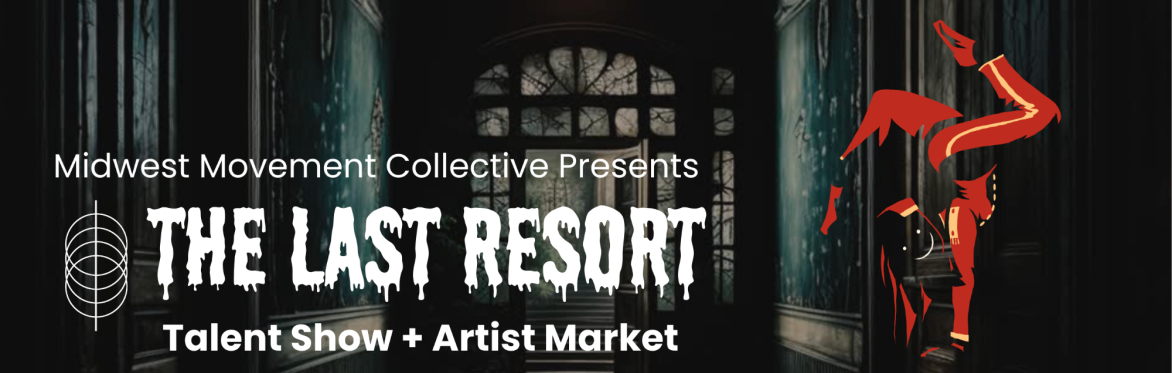 Text on a dark background that reads The Last Resort Talent Show + Artist Market