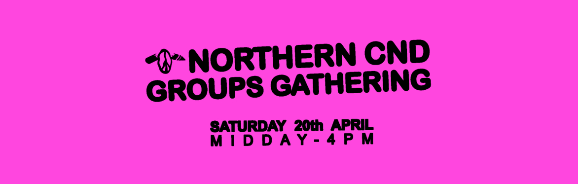 Northern CND & Peace Groups Gathering