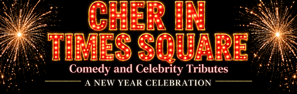 Cher in Times Square: Comedy & Celebrity Tributes