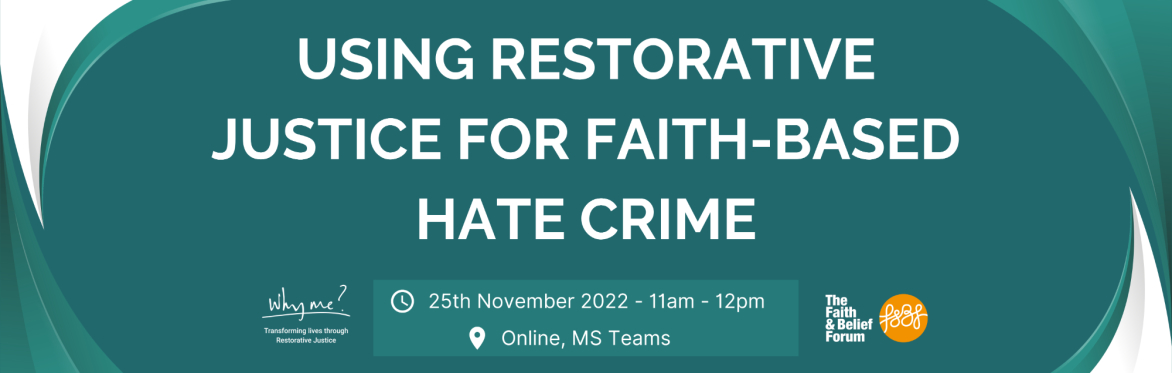 Using Restorative Justice for faith-based hate crime - Why me? x Faith and Belief Forum