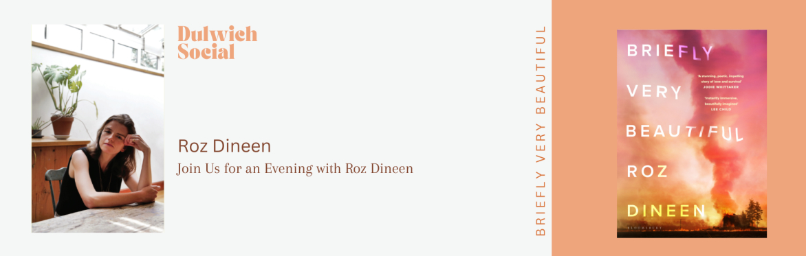 Roz Dineen, author of BRIEFLY VERY BEAUTIFUL, in conversation with Caroline Knighton